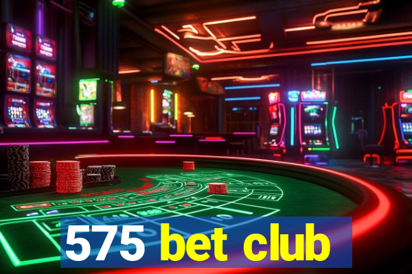 575 bet club